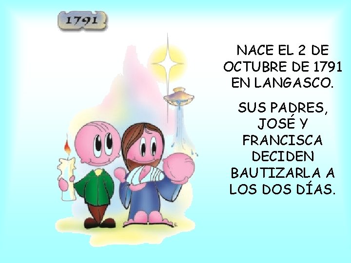 NACE EL 2 DE OCTUBRE DE 1791 EN LANGASCO. SUS PADRES, JOSÉ Y FRANCISCA