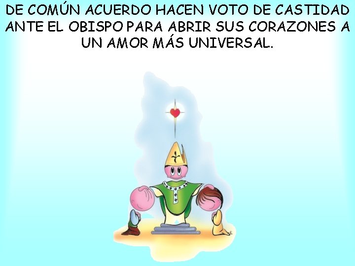 DE COMÚN ACUERDO HACEN VOTO DE CASTIDAD ANTE EL OBISPO PARA ABRIR SUS CORAZONES