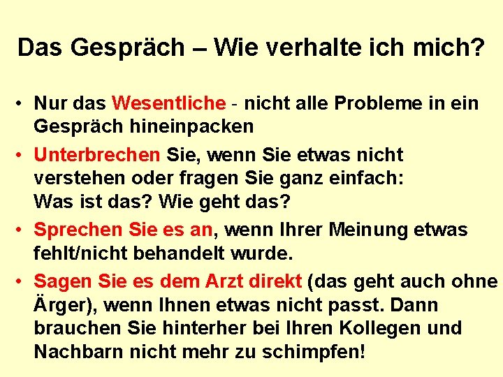 Das Gespräch – Wie verhalte ich mich? • Nur das Wesentliche - nicht alle