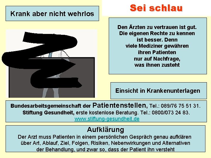 Sei schlau Krank aber nicht wehrlos Den Ärzten zu vertrauen ist gut. Die eigenen