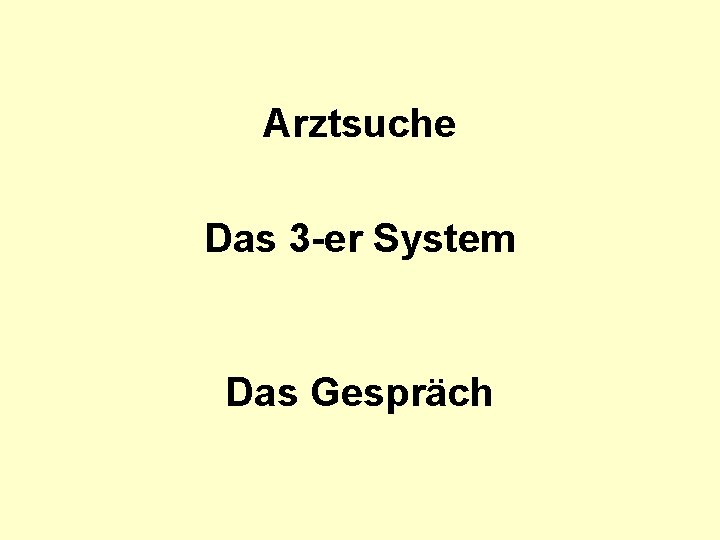 Arztsuche Das 3 -er System Das Gespräch 