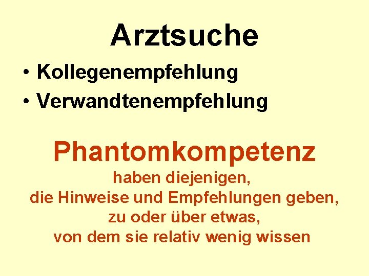 Arztsuche • Kollegenempfehlung • Verwandtenempfehlung Phantomkompetenz haben diejenigen, die Hinweise und Empfehlungen geben, zu