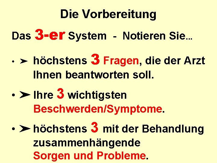 Die Vorbereitung Das 3 -er System - Notieren Sie. . . • ➤ höchstens