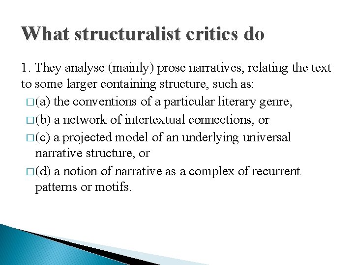 What structuralist critics do 1. They analyse (mainly) prose narratives, relating the text to