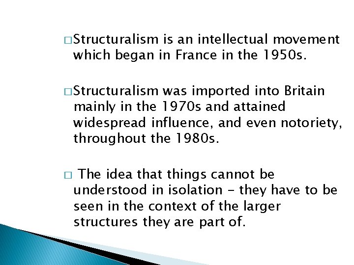 � Structuralism is an intellectual movement which began in France in the 1950 s.