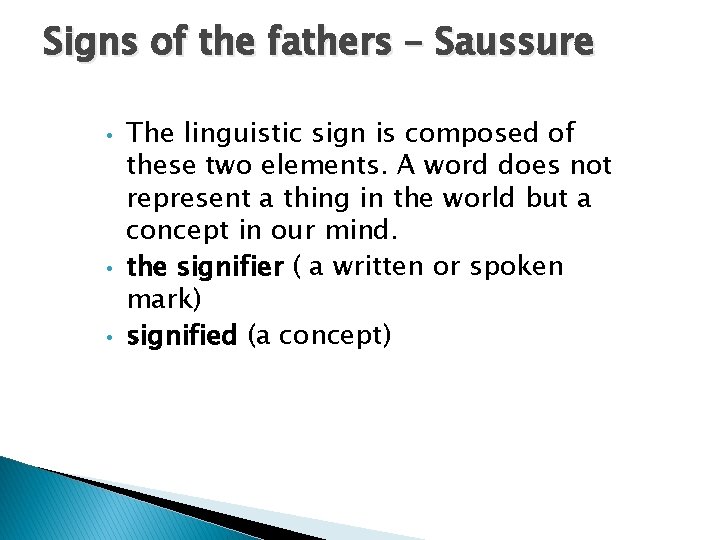 Signs of the fathers – Saussure • • • The linguistic sign is composed