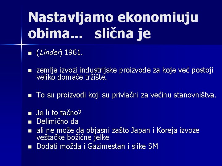 Nastavljamo ekonomiuju obima. . . slična je n (Linder) 1961. n zemlja izvozi industrijske