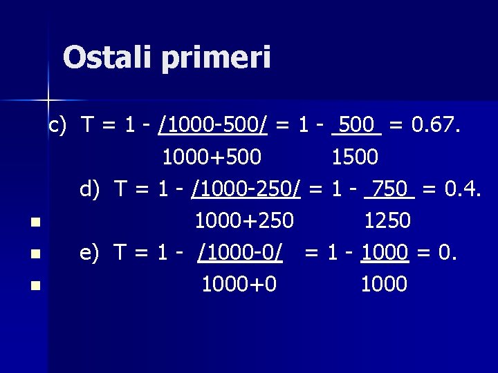 Ostali primeri c) T = 1 - /1000 -500/ = 1 - 500 =