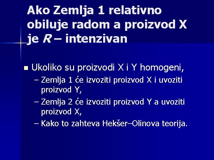 Ako Zemlja 1 relativno obiluje radom a proizvod X je R – intenzivan n