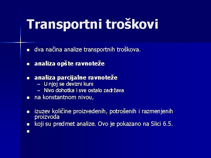 Transportni troškovi n dva načina analize transportnih troškova. n analiza opšte ravnoteže n analiza