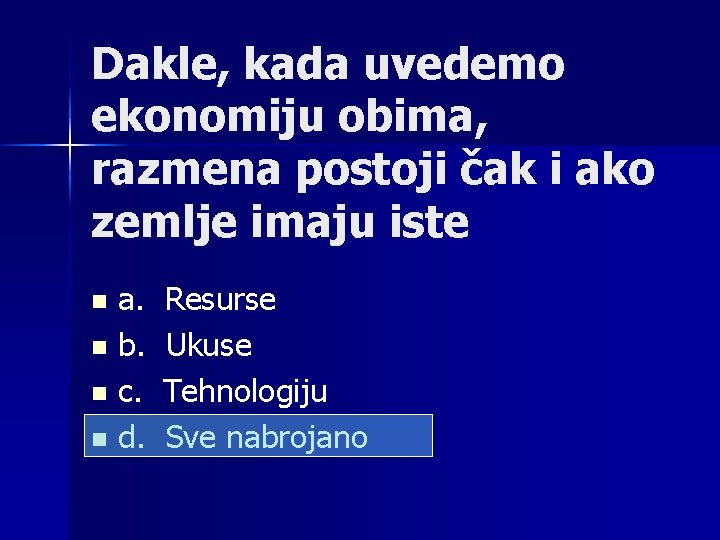 Dakle, kada uvedemo ekonomiju obima, razmena postoji čak i ako zemlje imaju iste a.