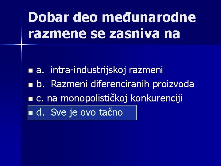 Dobar deo međunarodne razmene se zasniva na a. intra-industrijskoj razmeni n b. Razmeni diferenciranih