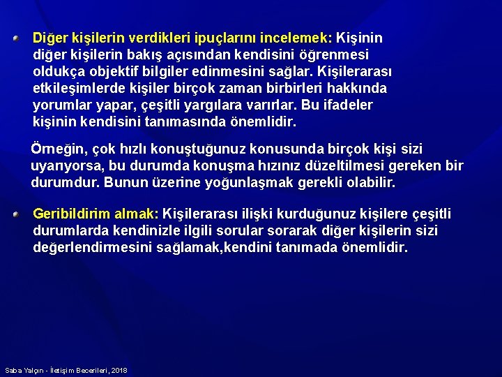 Diğer kişilerin verdikleri ipuçlarını incelemek: Kişinin diğer kişilerin bakış açısından kendisini öğrenmesi oldukça objektif