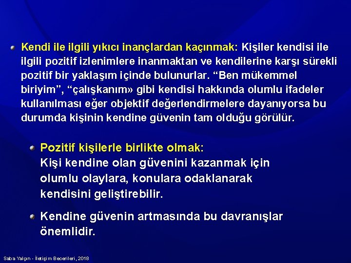 Kendi ile ilgili yıkıcı inançlardan kaçınmak: Kişiler kendisi ile ilgili pozitif izlenimlere inanmaktan ve