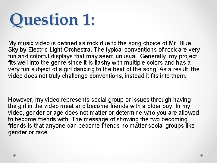 Question 1: My music video is defined as rock due to the song choice
