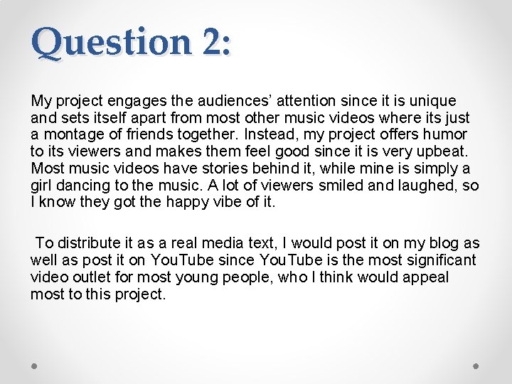 Question 2: My project engages the audiences’ attention since it is unique and sets