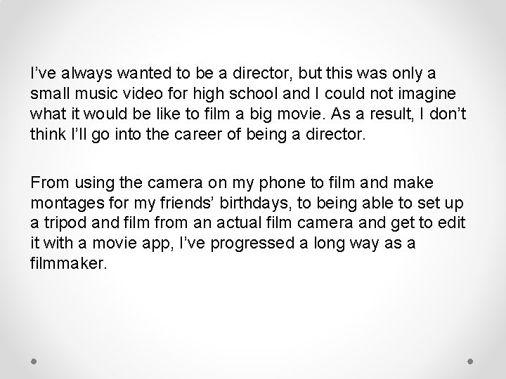 I’ve always wanted to be a director, but this was only a small music