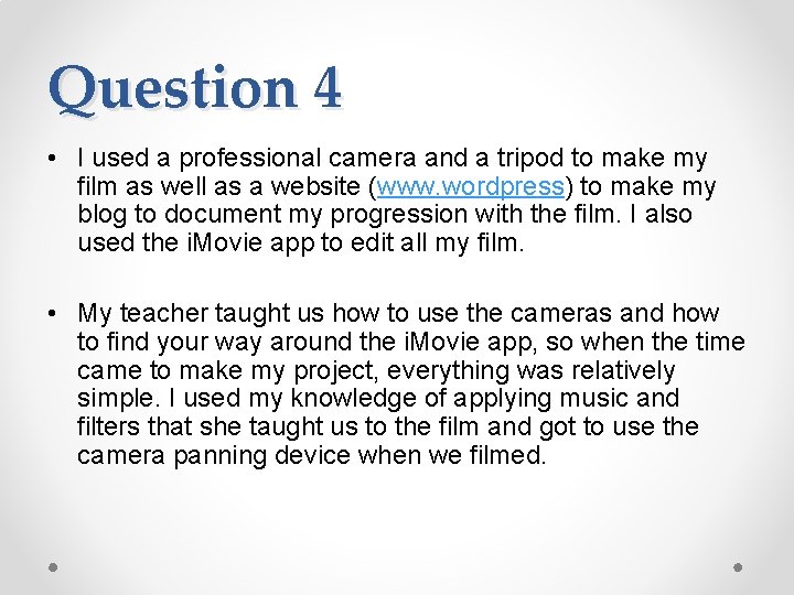 Question 4 • I used a professional camera and a tripod to make my