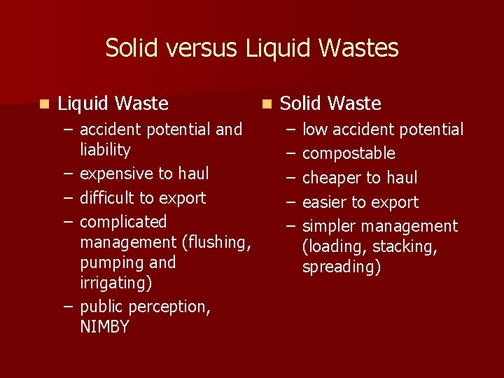 Solid versus Liquid Wastes n Liquid Waste – accident potential and liability – expensive