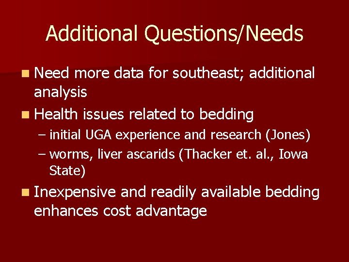 Additional Questions/Needs n Need more data for southeast; additional analysis n Health issues related