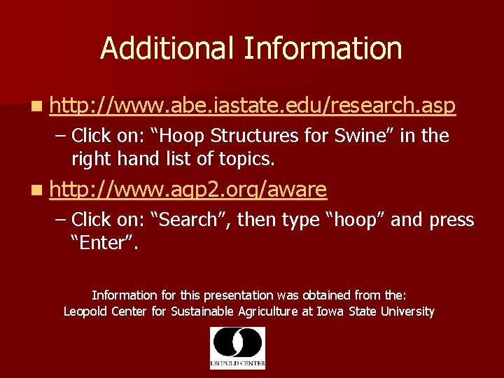 Additional Information n http: //www. abe. iastate. edu/research. asp – Click on: “Hoop Structures