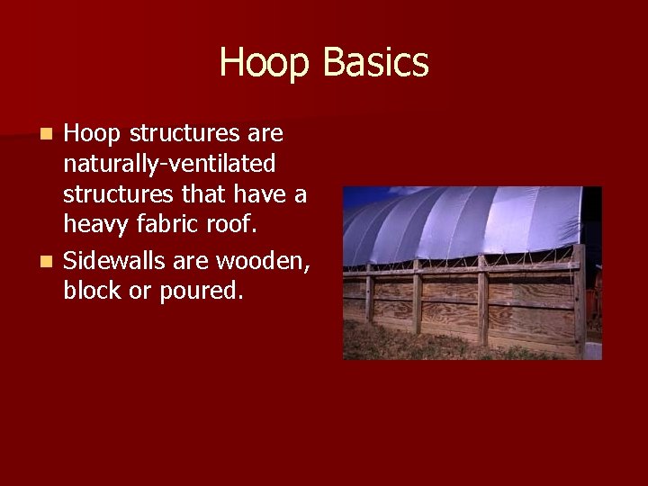 Hoop Basics Hoop structures are naturally-ventilated structures that have a heavy fabric roof. n