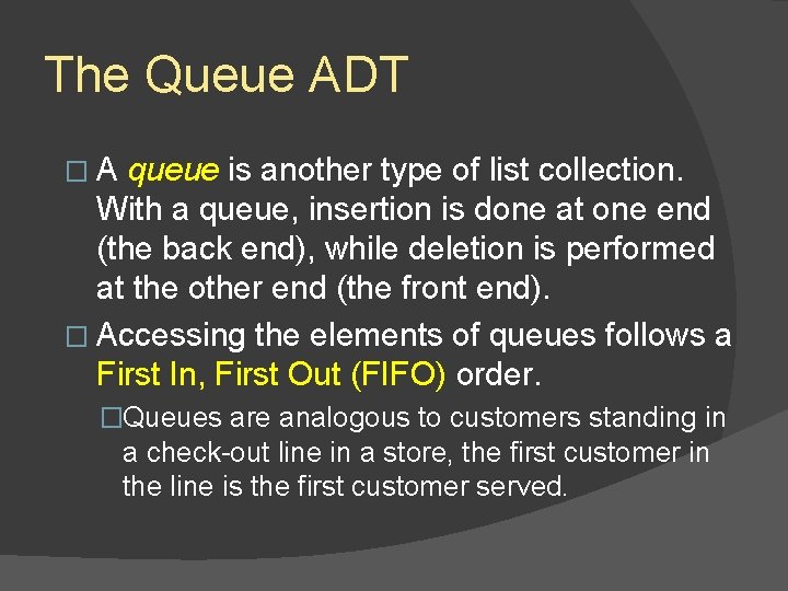 The Queue ADT �A queue is another type of list collection. With a queue, The Queue ADT �A queue is another type of list collection. With a queue,