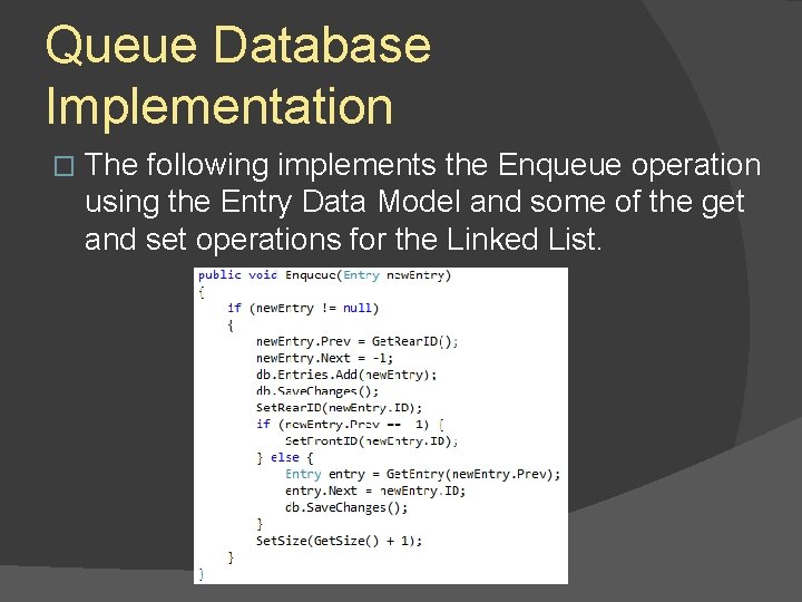 Queue Database Implementation � The following implements the Enqueue operation using the Entry Data Queue Database Implementation � The following implements the Enqueue operation using the Entry Data