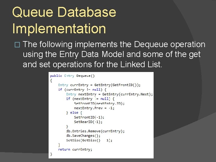 Queue Database Implementation � The following implements the Dequeue operation using the Entry Data Queue Database Implementation � The following implements the Dequeue operation using the Entry Data