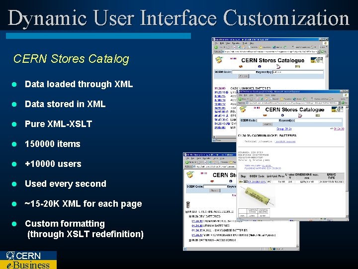 Dynamic User Interface Customization CERN Stores Catalog l Data loaded through XML l Data