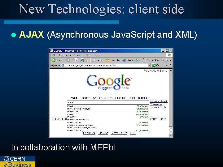 New Technologies: client side l AJAX (Asynchronous Java. Script and XML) In collaboration with