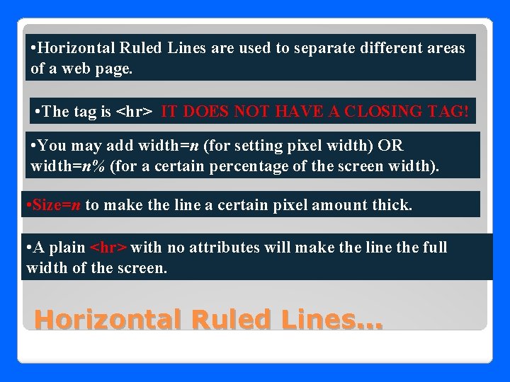  • Horizontal Ruled Lines are used to separate different areas of a web