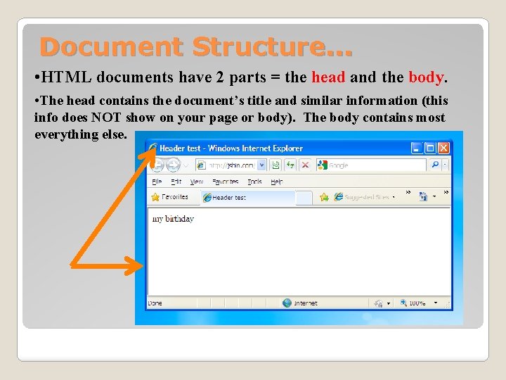 Document Structure. . . • HTML documents have 2 parts = the head and