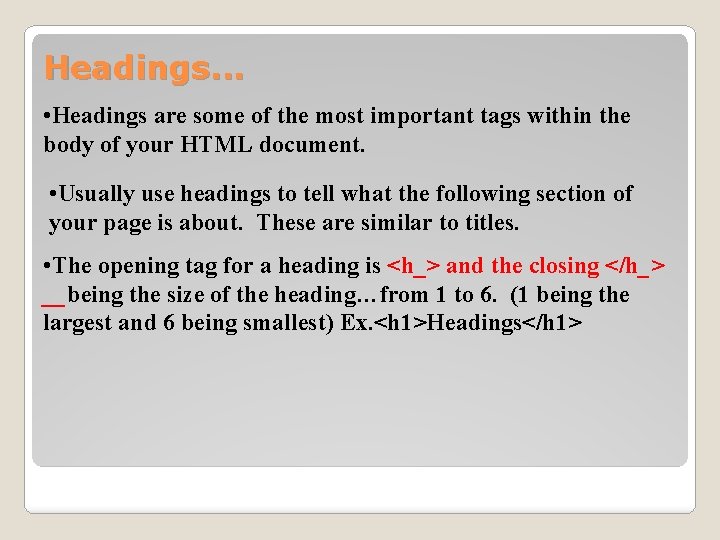 Headings. . . • Headings are some of the most important tags within the