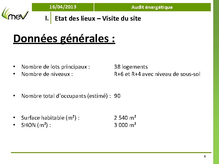 16/04/2013 Audit énergétique I. Etat des lieux – Visite du site Données générales :