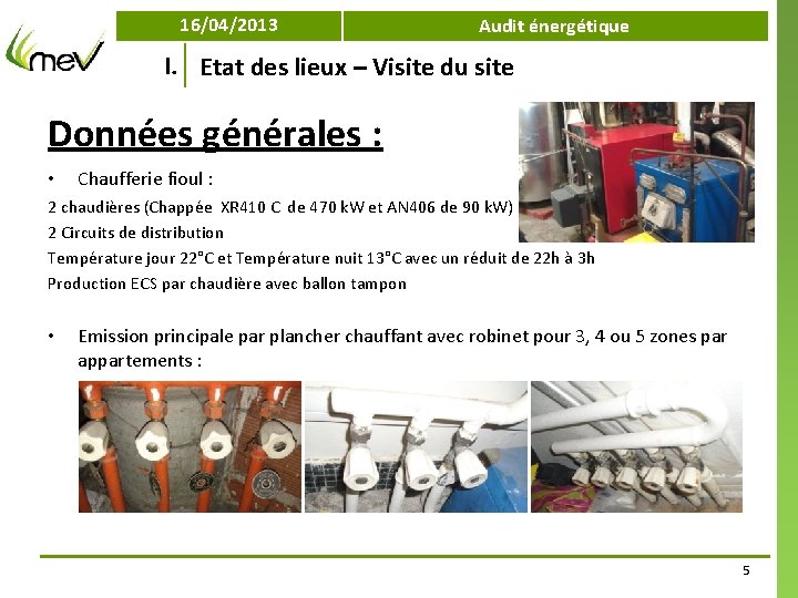 16/04/2013 Audit énergétique I. Etat des lieux – Visite du site Données générales :