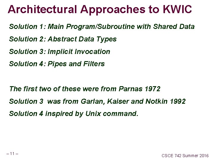 Architectural Approaches to KWIC Solution 1: Main Program/Subroutine with Shared Data Solution 2: Abstract