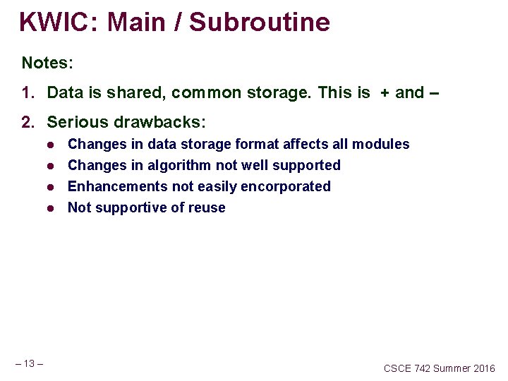 KWIC: Main / Subroutine Notes: 1. Data is shared, common storage. This is +