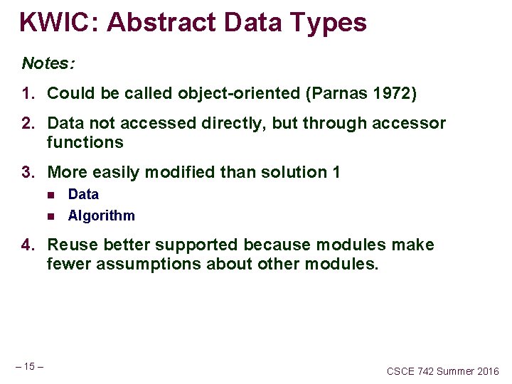 KWIC: Abstract Data Types Notes: 1. Could be called object-oriented (Parnas 1972) 2. Data