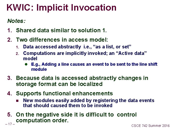 KWIC: Implicit Invocation Notes: 1. Shared data similar to solution 1. 2. Two differences