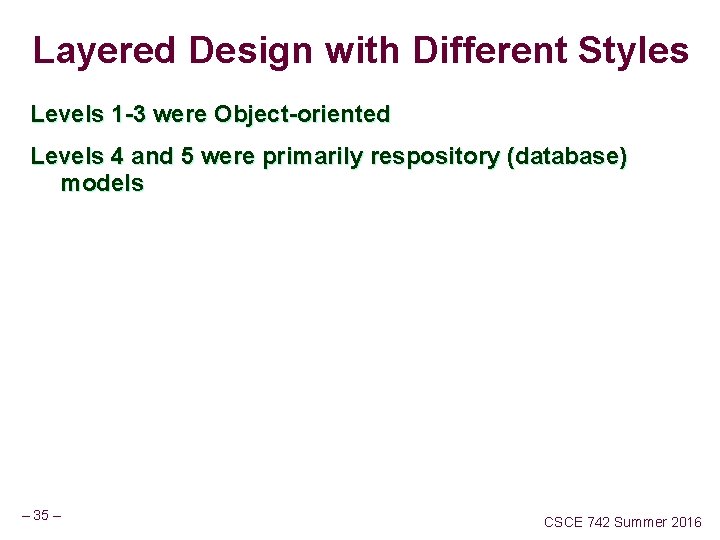 Layered Design with Different Styles Levels 1 -3 were Object-oriented Levels 4 and 5