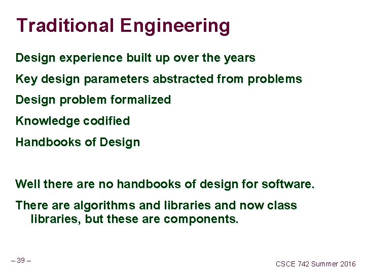 Traditional Engineering Design experience built up over the years Key design parameters abstracted from