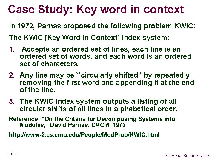 Case Study: Key word in context In 1972, Parnas proposed the following problem KWIC: