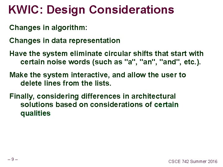 KWIC: Design Considerations Changes in algorithm: Changes in data representation Have the system eliminate