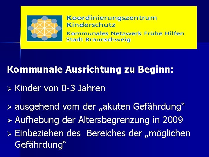 Kommunale Ausrichtung zu Beginn: Ø Kinder von 0 -3 Jahren ausgehend vom der „akuten