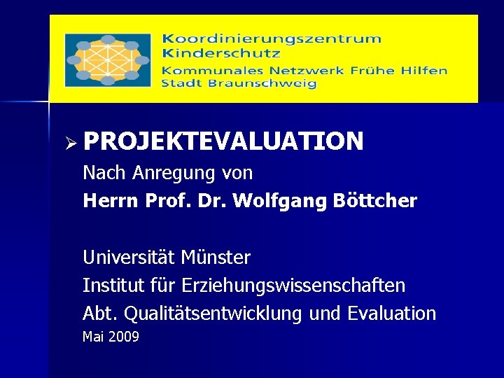 Ø PROJEKTEVALUATION Nach Anregung von Herrn Prof. Dr. Wolfgang Böttcher Universität Münster Institut für