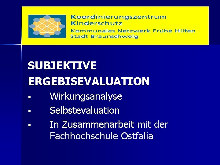 SUBJEKTIVE ERGEBISEVALUATION § § § Wirkungsanalyse Selbstevaluation In Zusammenarbeit mit der Fachhochschule Ostfalia 