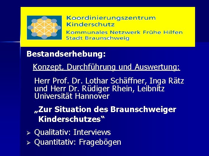 Bestandserhebung: Konzept, Durchführung und Auswertung: Herr Prof. Dr. Lothar Schäffner, Inga Rätz und Herr