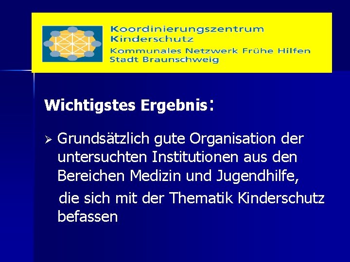 Wichtigstes Ergebnis: Ø Grundsätzlich gute Organisation der untersuchten Institutionen aus den Bereichen Medizin und