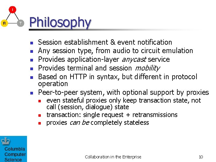 Philosophy n n n Session establishment & event notification Any session type, from audio
